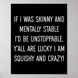 Yall Are Lucky Im Squishy And Crazy, Funny, Sarcas Poster
