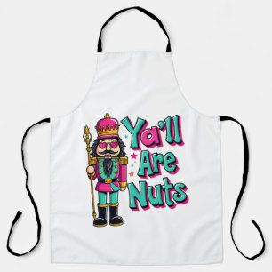 Y'all are nuts Funny Nutcracker Christmas  Apron