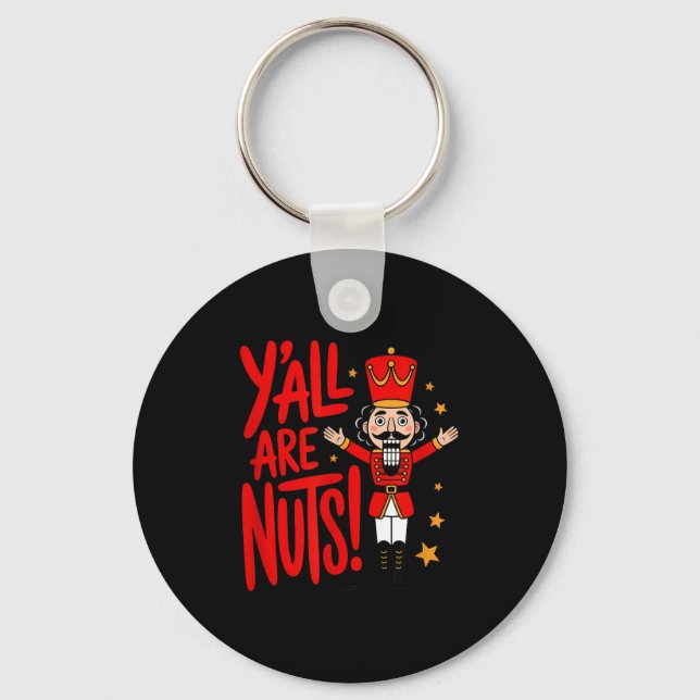 Y'all Are Nuts Funny Nutcracker  Keychain (Front)