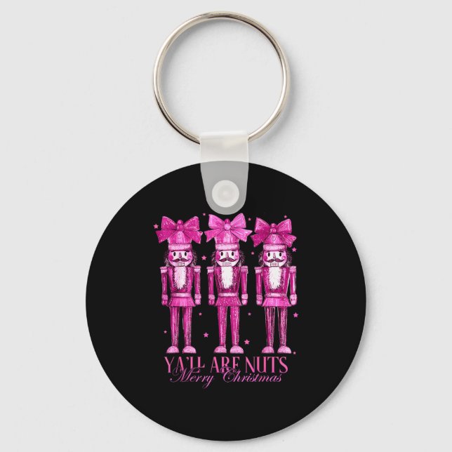 Y'all Are Nuts Nutcracker Christmas Funny Xmas  Keychain (Front)