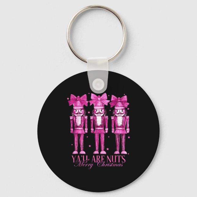 Y'all Are Nuts Nutcracker Christmas Funny Xmas  Keychain (Front)