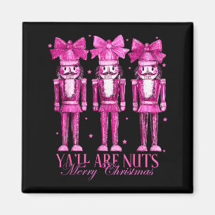 Y'all Are Nuts Nutcracker Christmas Funny Xmas  Magnet