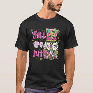 Y'all are Nuts Nutcracker Colourful Merry Christma T-Shirt