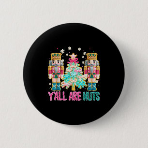 Y'all Are Nuts Nutcracker Crochet Christmas Funny  2 Inch Round Button