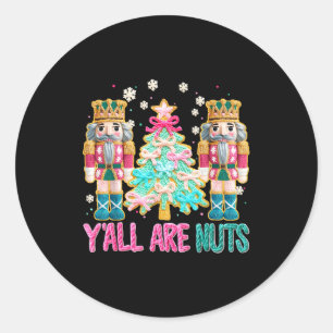 Y'all Are Nuts Nutcracker Crochet Christmas Funny  Classic Round Sticker