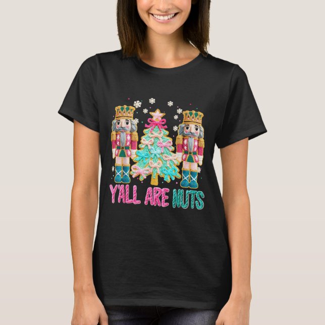 Y'all Are Nuts Nutcracker Crochet Christmas Funny  T-Shirt (Front)