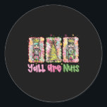 Y'all Are Nuts Nutcracker Merry Christmas Funny Xm Classic Round Sticker<br><div class="desc">Y'all Are Nuts Nutcracker Merry Christmas Funny Xmas Pyjamas</div>