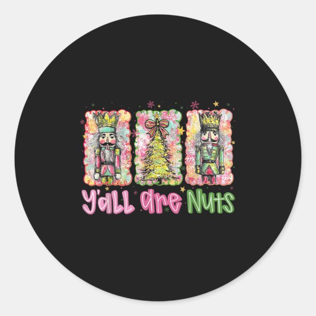 Y'all Are Nuts Nutcracker Merry Christmas Funny Xm Classic Round Sticker (Front)