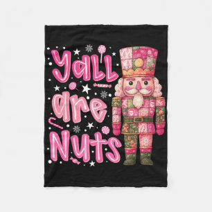 Y'all Are Nuts Nutcracker Merry Christmas Funny Xm Fleece Blanket