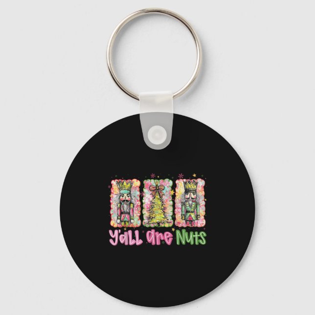 Y'all Are Nuts Nutcracker Merry Christmas Funny Xm Keychain (Front)
