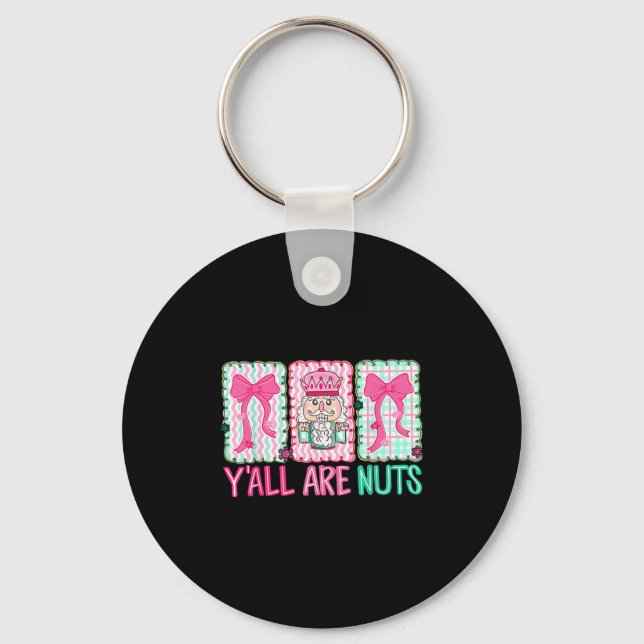 Y'all Are Nuts Nutcracker Merry Christmas Funny Xm Keychain (Front)