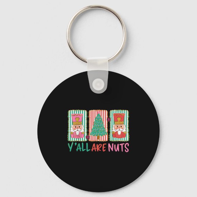 Y'all Are Nuts Nutcracker Merry Christmas Funny Xm Keychain (Front)
