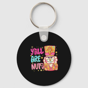 Y'all Are Nuts Nutcracker Merry Christmas Funny Xm Keychain