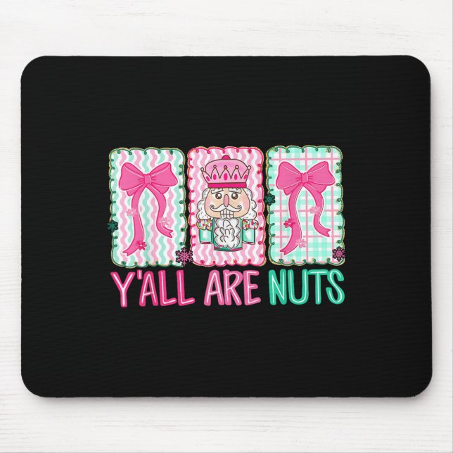 Y'all Are Nuts Nutcracker Merry Christmas Funny Xm Mouse Pad (Front)
