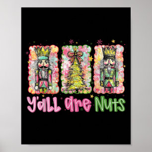 Y'all Are Nuts Nutcracker Merry Christmas Funny Xm Poster