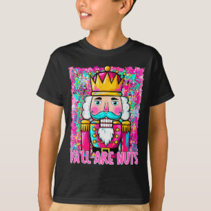 Y'all Are Nuts Nutcracker Merry Christmas Funny Xm T-Shirt