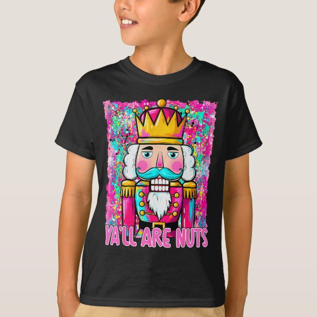 Y'all Are Nuts Nutcracker Merry Christmas Funny Xm T-Shirt (Front)
