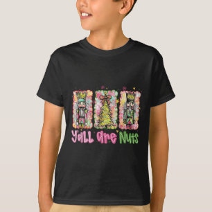 Y'all Are Nuts Nutcracker Merry Christmas Funny Xm T-Shirt