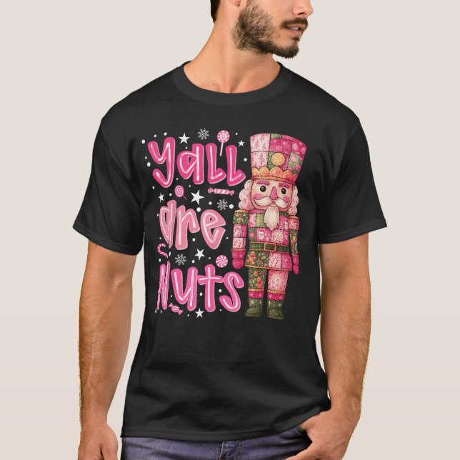 Yall are Nuts Nutcracker Merry Christmas Funny Xma T-Shirt (Front)