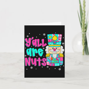 Y'all Are Nuts Nutcracker Nk Christmas Matching Fa Card