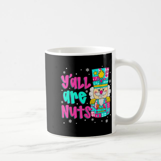 Y'all Are Nuts Nutcracker Nk Christmas Matching Fa Coffee Mug (Right)