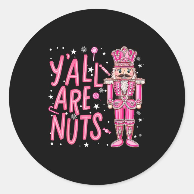 Y'all Are Nuts Nutcracker Nk Merry Christmas Seaso Classic Round Sticker (Front)