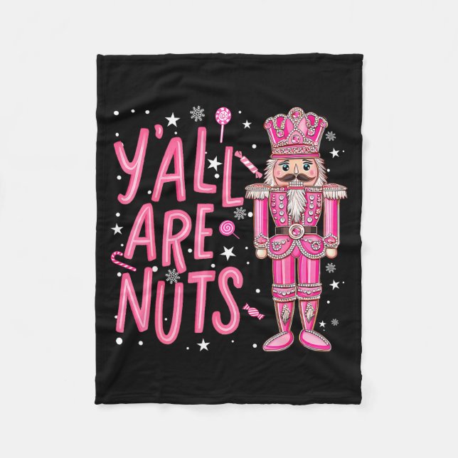 Y'all Are Nuts Nutcracker Nk Merry Christmas Seaso Fleece Blanket (Front)
