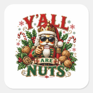 Y'ALL ARE NUTS SQUARE STICKER