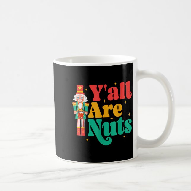 Y'all Are Nuts Xmas Funny Nutcracker Christmas  Coffee Mug (Right)