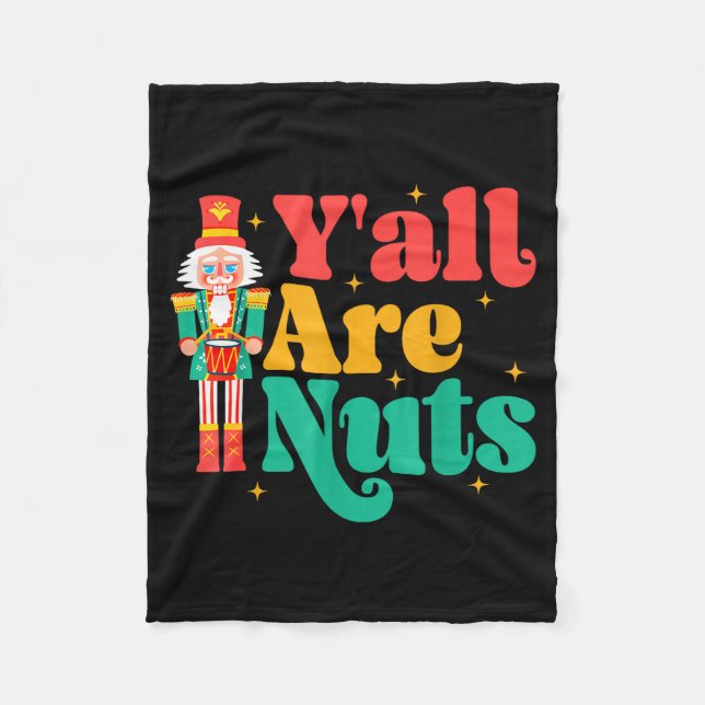 Y'all Are Nuts Xmas Funny Nutcracker Christmas  Fleece Blanket (Front)