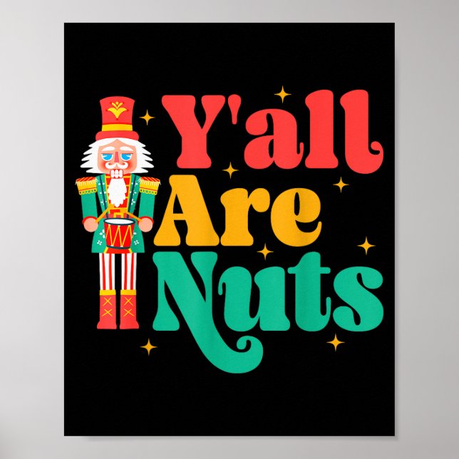 Y'all Are Nuts Xmas Funny Nutcracker Christmas  Poster (Front)