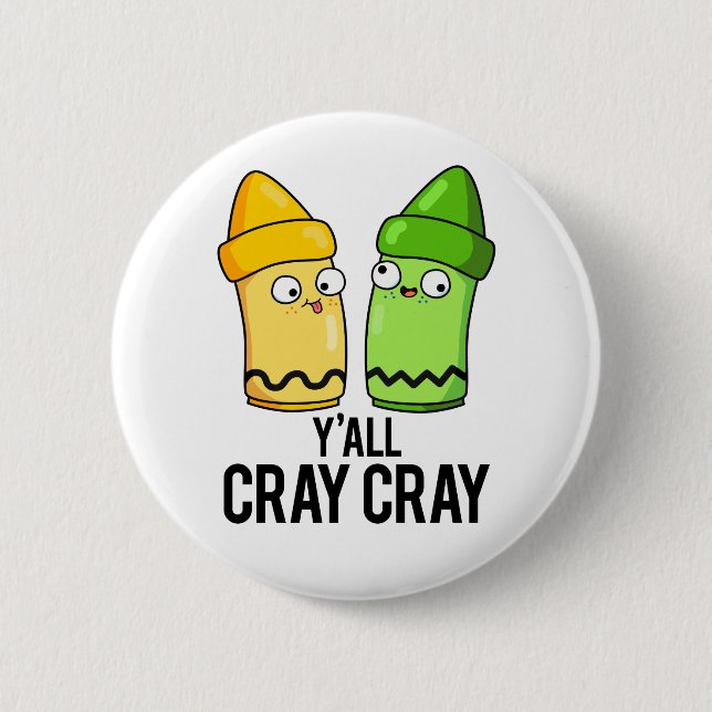 Yall Cray Cray Funny Crazy Crayon Pun 2 Inch Round Button (Front)