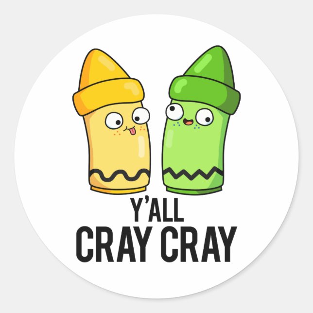 Yall Cray Cray Funny Crazy Crayon Pun  Classic Round Sticker (Front)