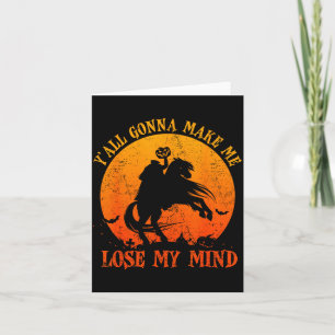Y'all Gonna Make Me Lose My Mind Funny Halloween  Card