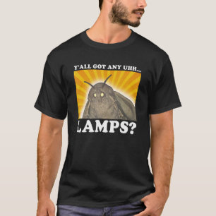 Y'all Got Any Lamps Moth Insect Meme Gifts T-Shirt