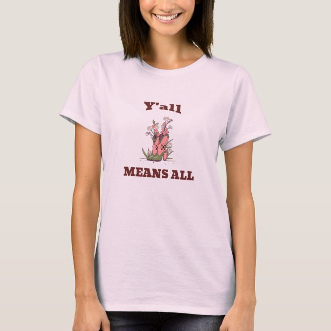 Y'all Means All T-Shirt (Front)