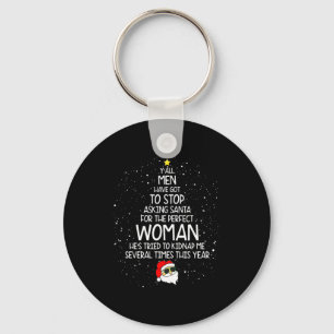Y'all Men Have Got To Stop Asking Santa For Perfec Keychain