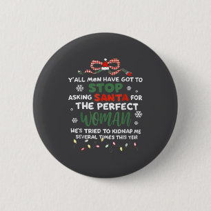 Yall Men Have Got To Stop Asking Santa For The Per 2 Inch Round Button