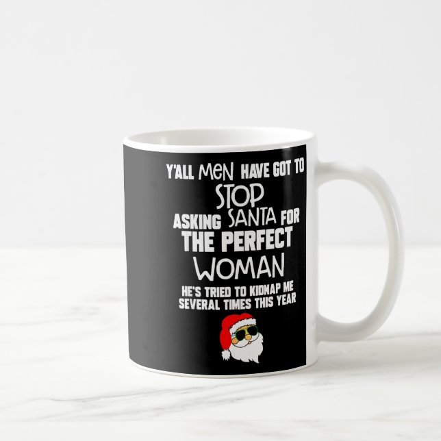 Yall Men Have Got To Stop Asking Santa For The Per Coffee Mug (Right)