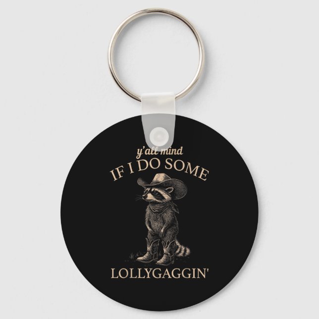 Y'all Mind If I Do Some Lollygaggin' Funny Cowboy  Keychain (Front)