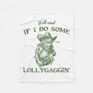 Y'all Mind If I Do Some Lollygagging Funny Cowboy Fleece Blanket