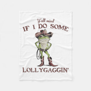 Y'all Mind If I Do Some Lollygagging Funny Cowboy Fleece Blanket