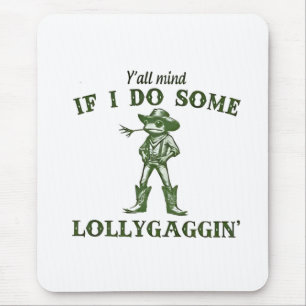 Y'all Mind If I Do Some Lollygang Retro Boho Frog  Mouse Pad