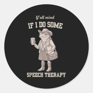 Y'all Mind If I Do Some Speech Therapy Slp Back To Classic Round Sticker
