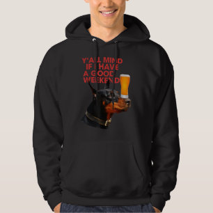 Y'All Mind If I Have A Good Weekend Doberman Drink Hoodie