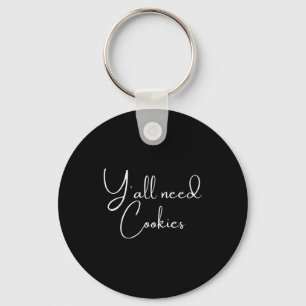 Y'all Need Cookies Funny Cookies Er Baking Bake Ba Keychain
