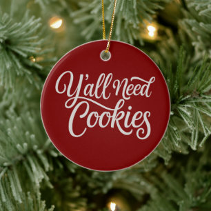 Y'all Need Cookies Funny Dealer Baking Bake Baker Ceramic Ornament