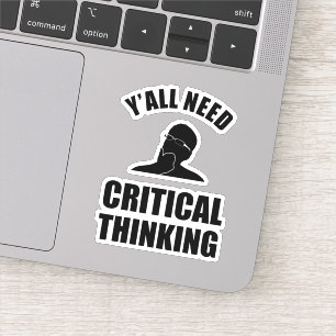 Y'all Need Critical Thinking