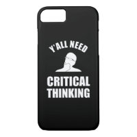 Y'all Need Critical Thinking