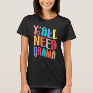 Yall Need Drama Teacher Back To School Groovy Retr T-Shirt